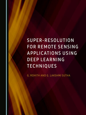 cover image of Super-Resolution for Remote Sensing Applications Using Deep Learning Techniques
